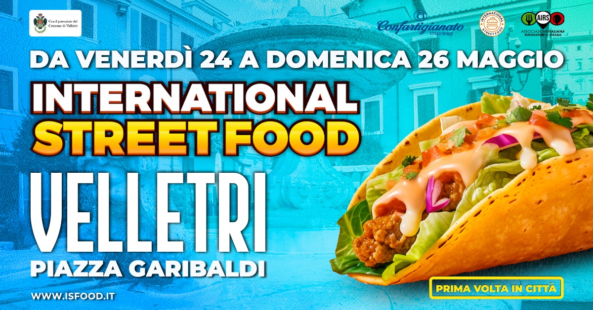 L'International Street Food 2024 fa tappa a Velletri: dal 24 al 26 maggio in Piazza Garibaldi